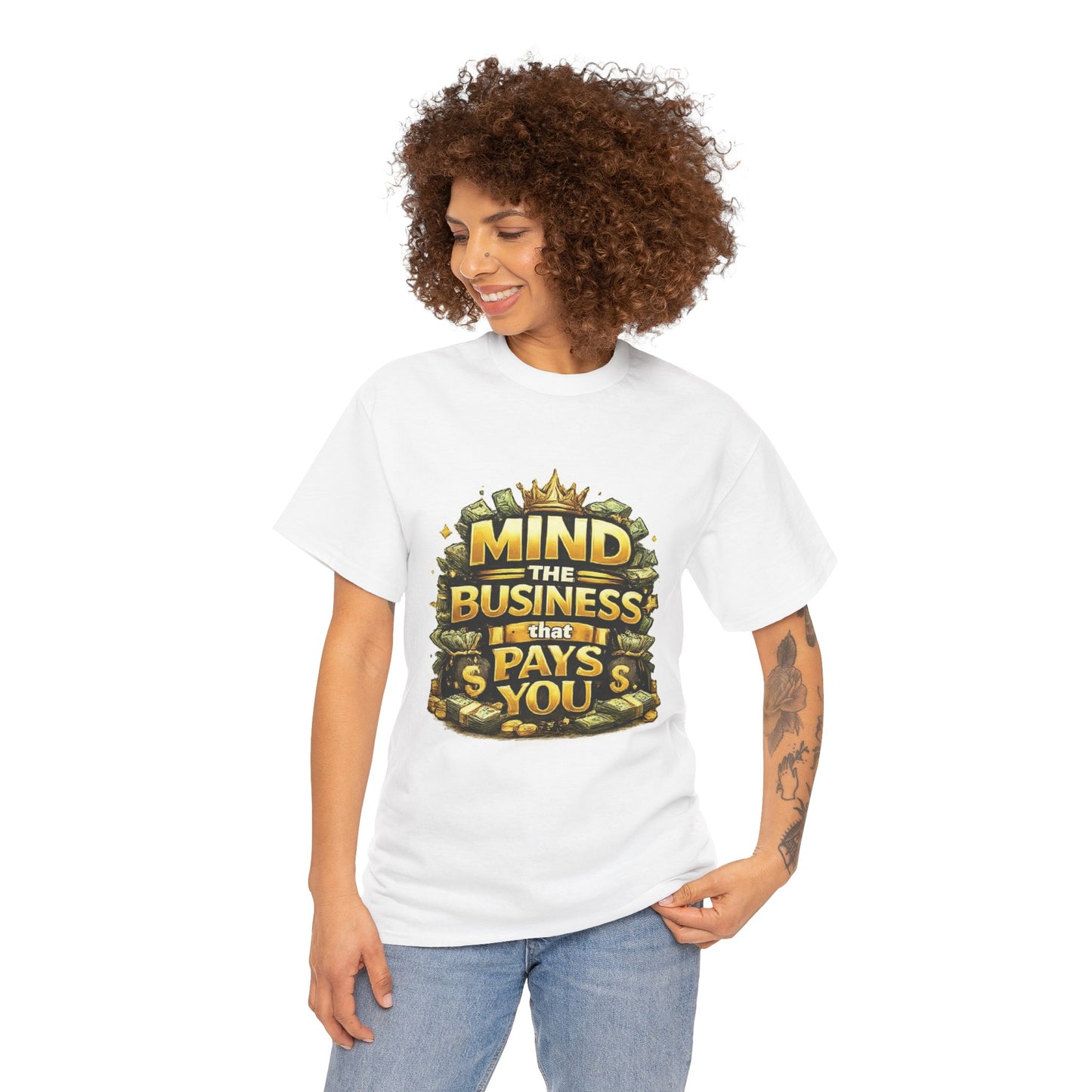 Mind the Business That Pays You T-Shirt