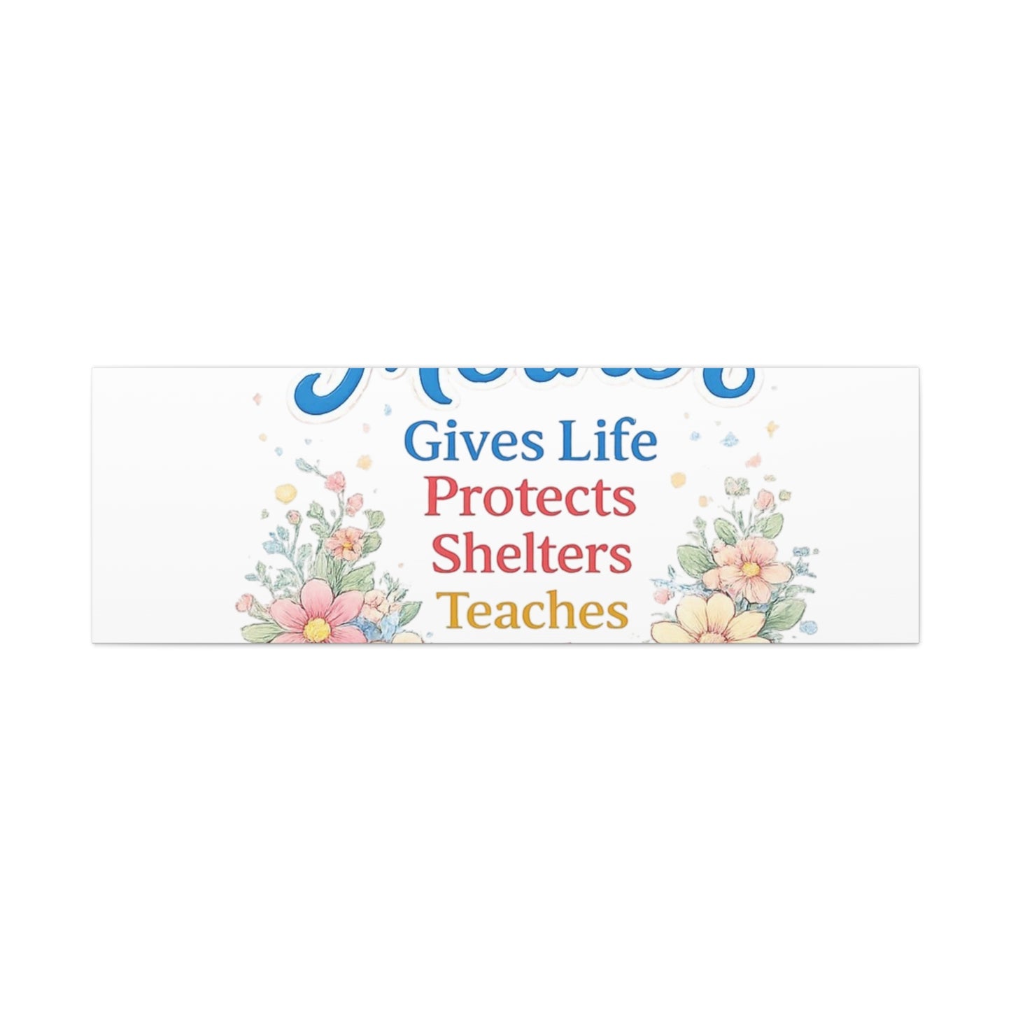 Mother Gives Life Floral Canvas – Happy Mother's Day Wall Art