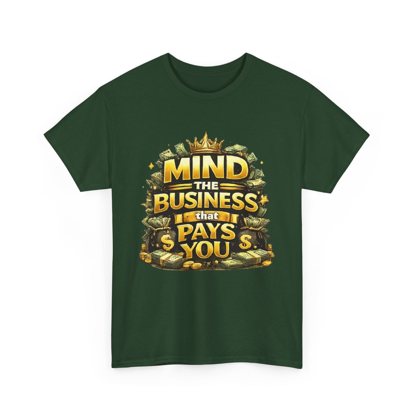 Motivational Tee — "Mind the Business That Pays You" Graphic T-Shirt