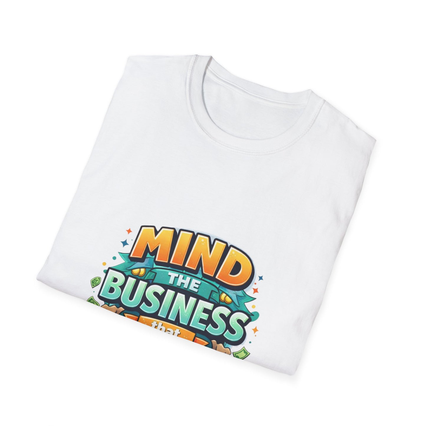 Mind the Business That Pays You T-Shirt