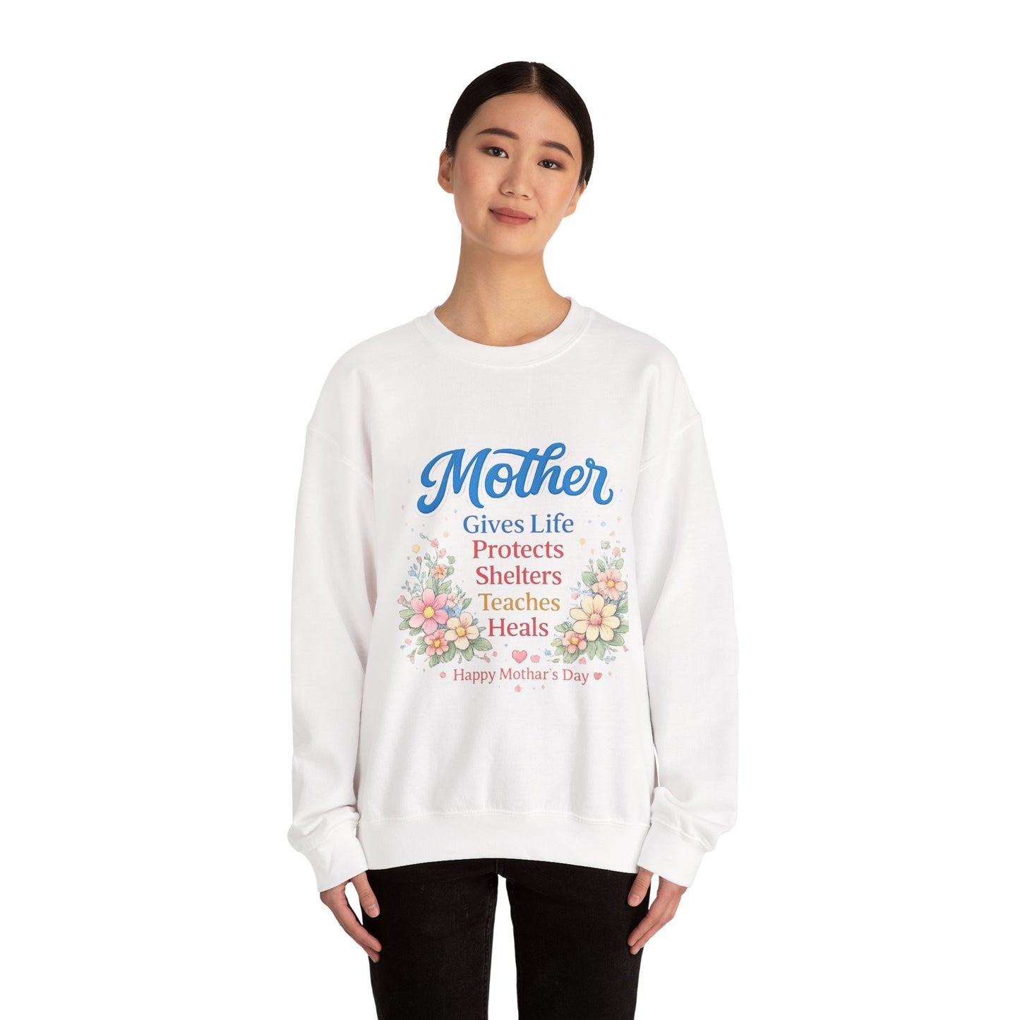 Mother Gives Life Protects Shelters Teaches Heals Sweatshirt — Floral Mother’s Day Crewneck