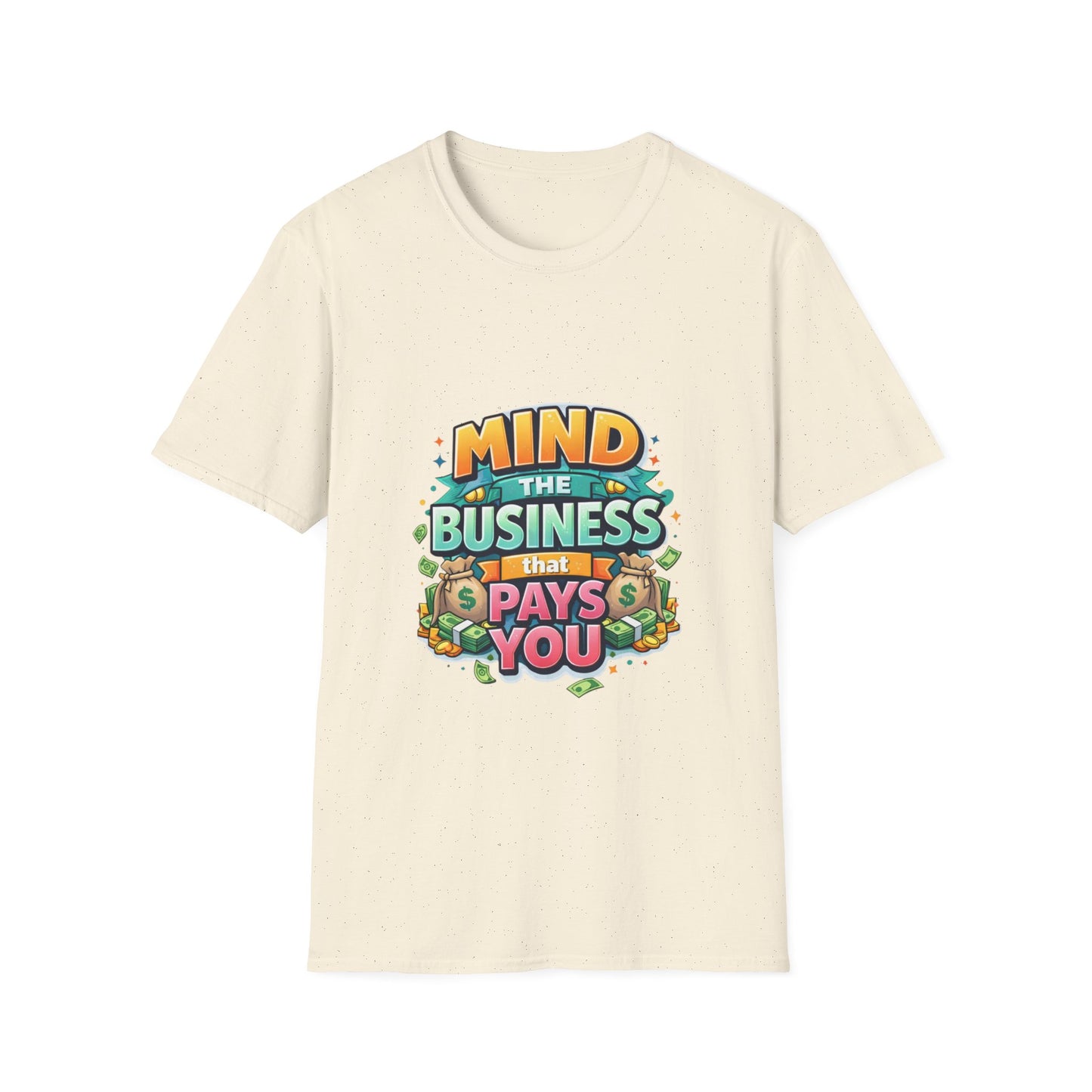 Mind the Business That Pays You T-Shirt