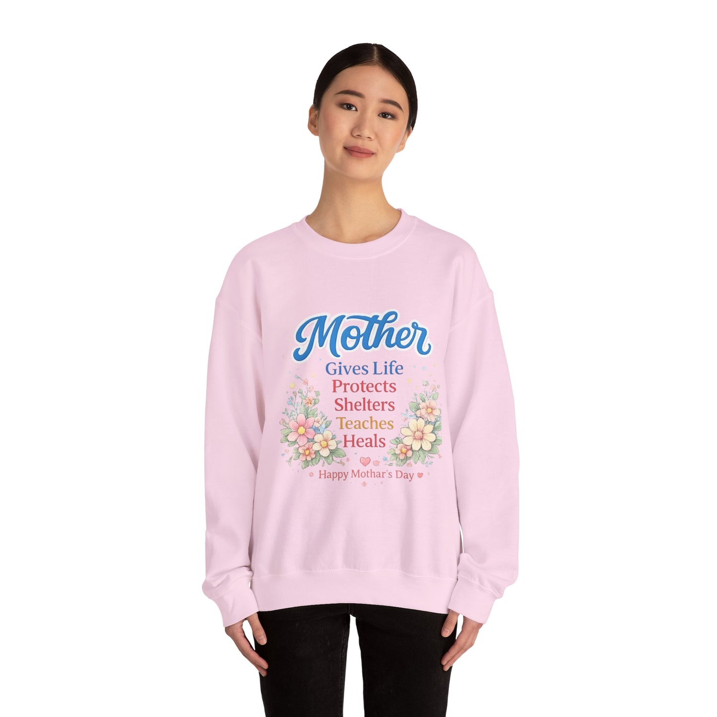Mother Gives Life Protects Shelters Teaches Heals Sweatshirt — Floral Mother’s Day Crewneck