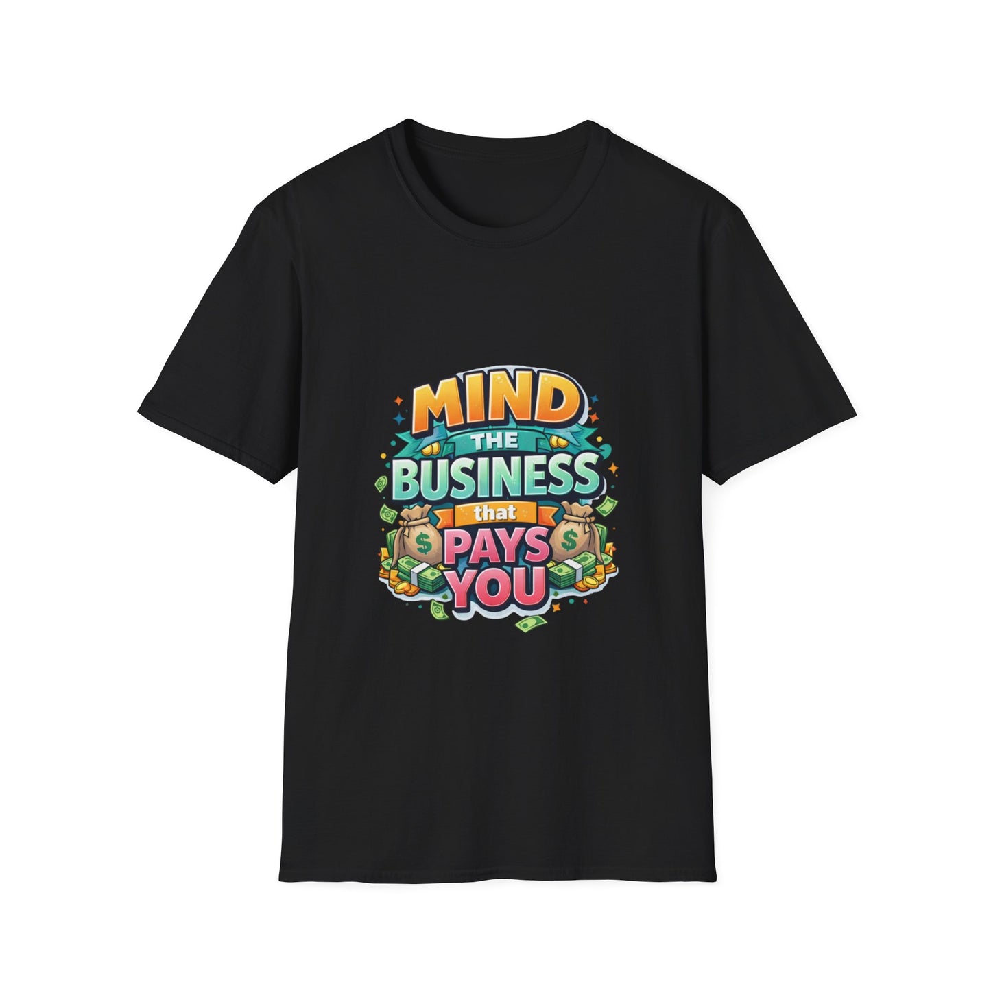 Mind the Business That Pays You T-Shirt