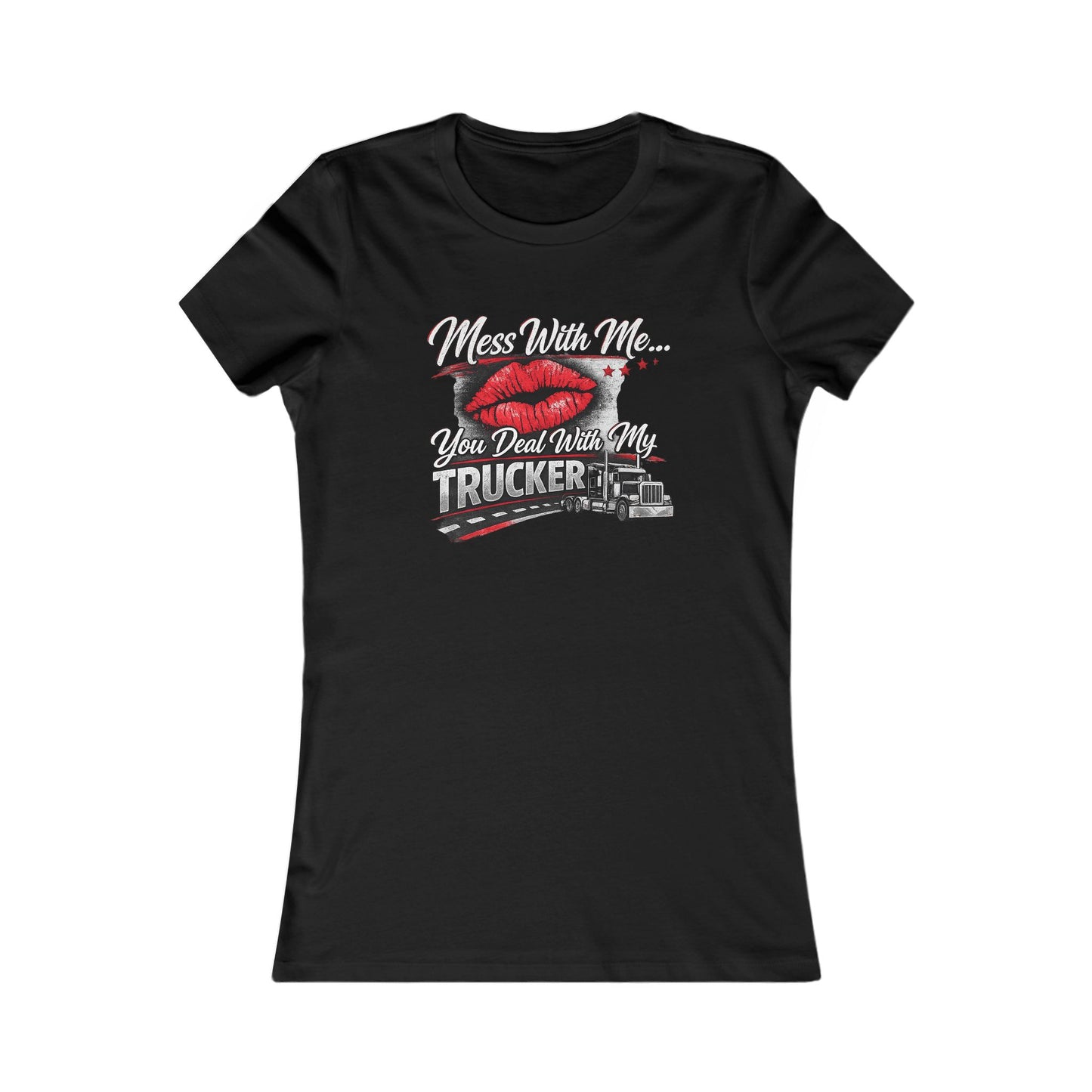 Women's Trucker Kiss Tee — 'You Deal With Me, You Deal With My Trucker' Graphic Shirt