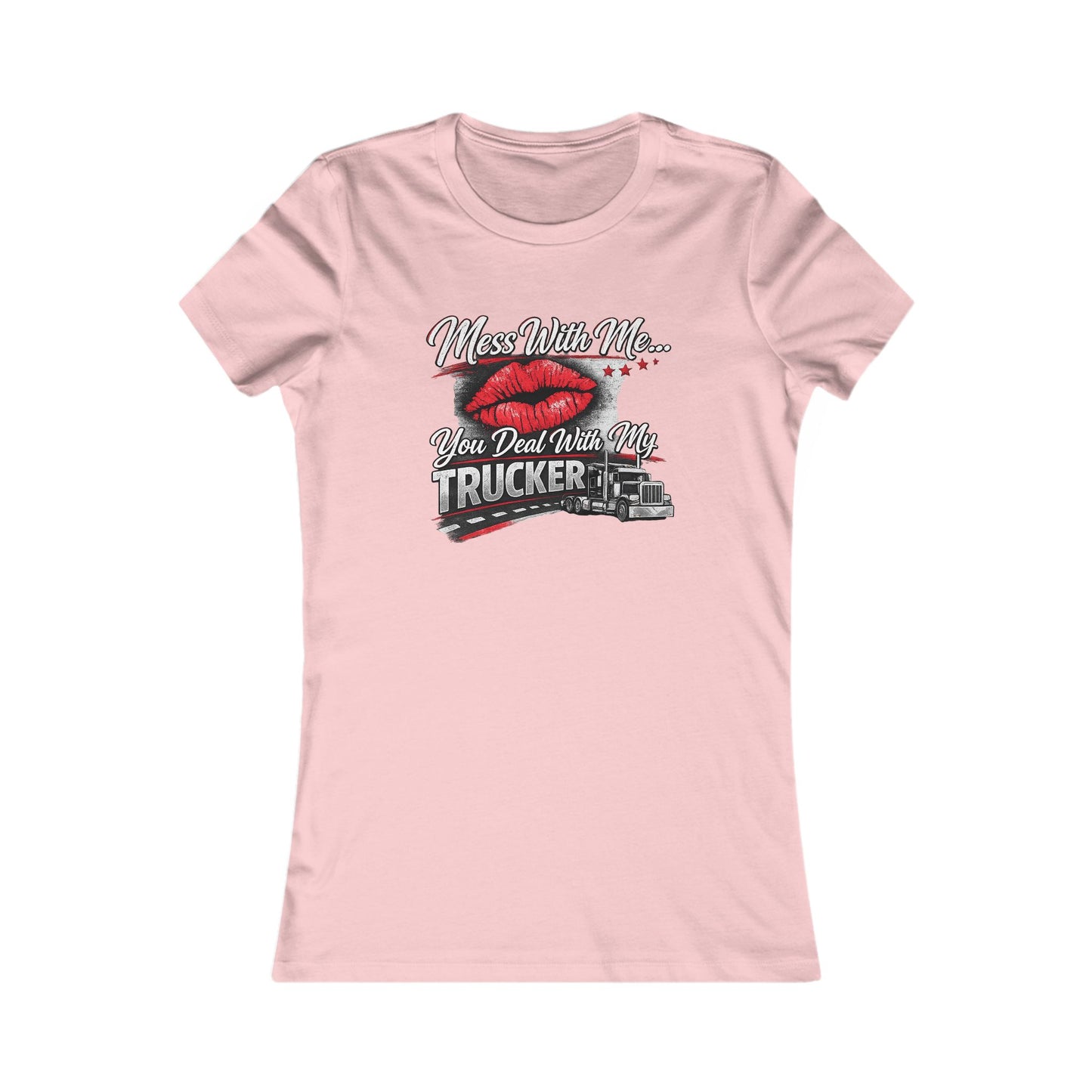 Women's Trucker Kiss Tee — 'You Deal With Me, You Deal With My Trucker' Graphic Shirt