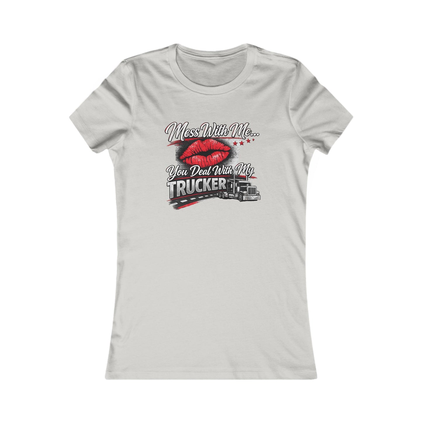 Women's Trucker Kiss Tee — 'You Deal With Me, You Deal With My Trucker' Graphic Shirt