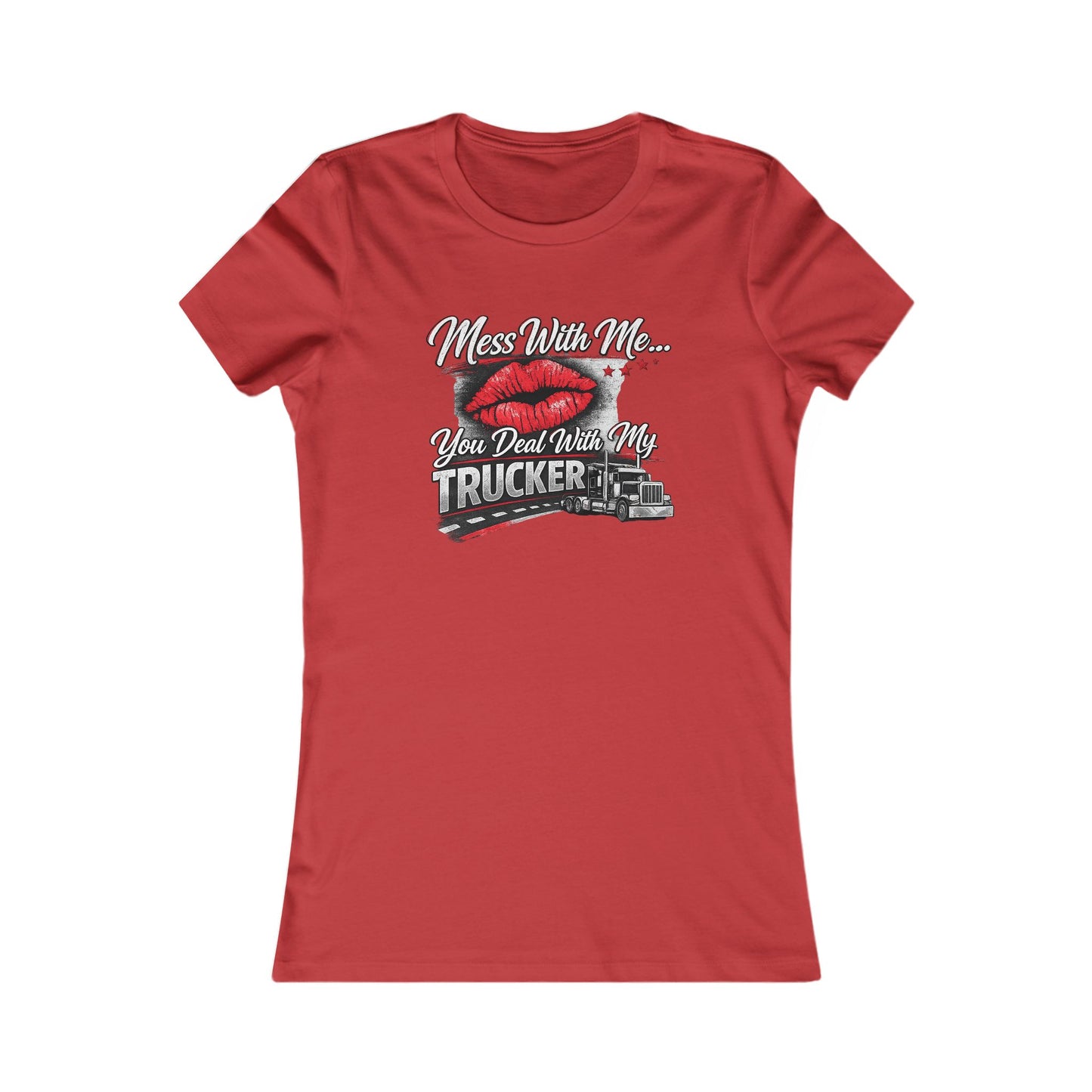 Women's Trucker Kiss Tee — 'You Deal With Me, You Deal With My Trucker' Graphic Shirt