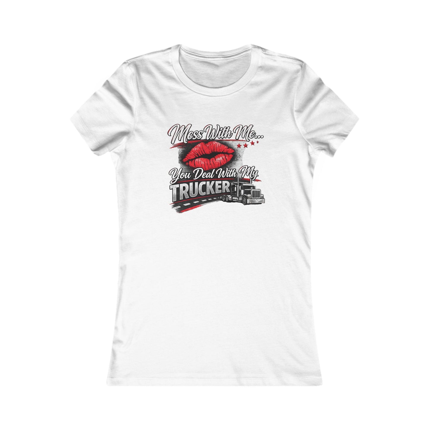 Women's Trucker Kiss Tee — 'You Deal With Me, You Deal With My Trucker' Graphic Shirt