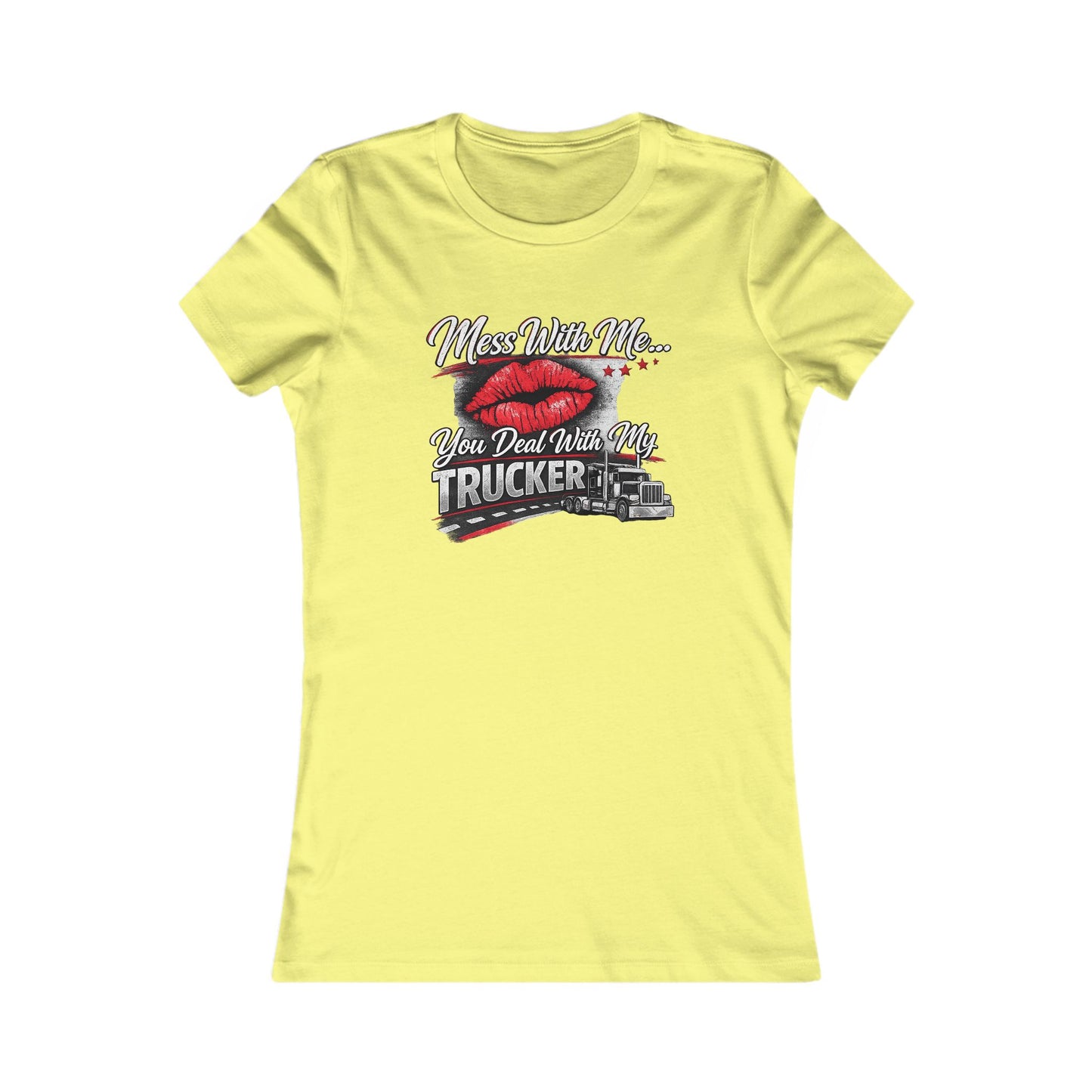 Women's Trucker Kiss Tee — 'You Deal With Me, You Deal With My Trucker' Graphic Shirt