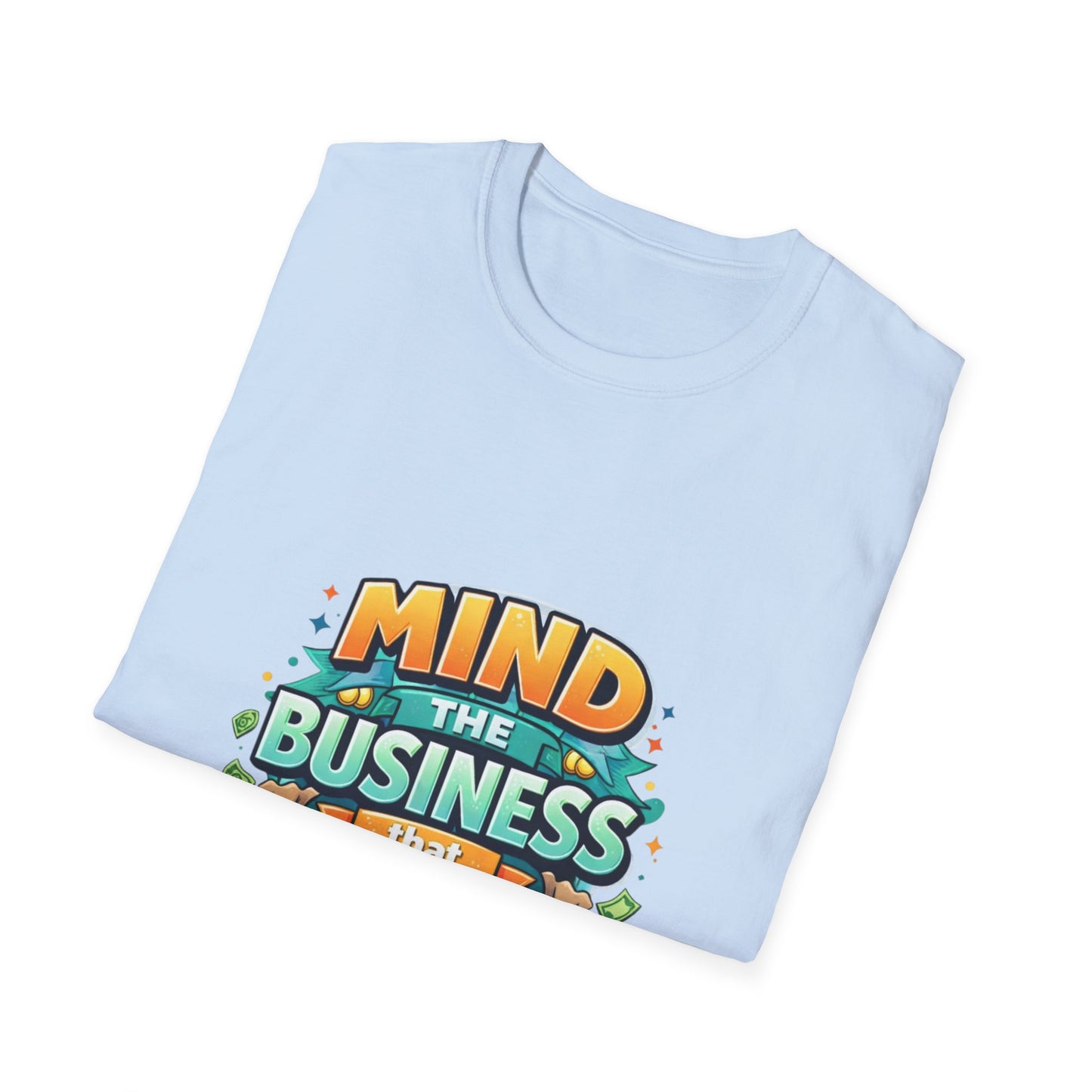 Mind the Business That Pays You T-Shirt