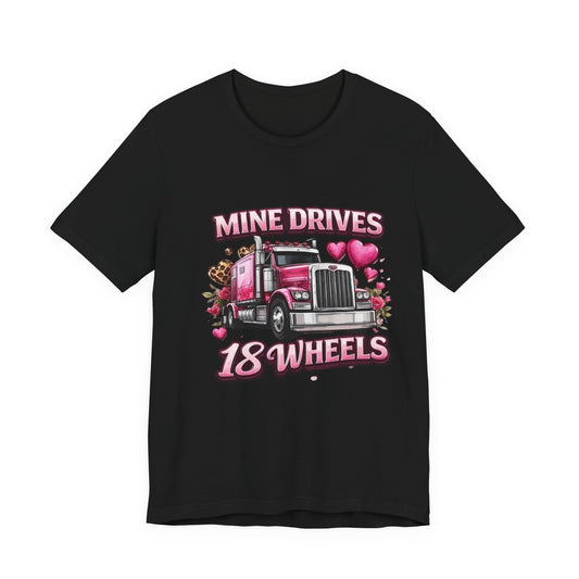 18 Wheels Trucking Tee — "Mine Drives 18 Wheels" Pink Semi Trucker Shirt