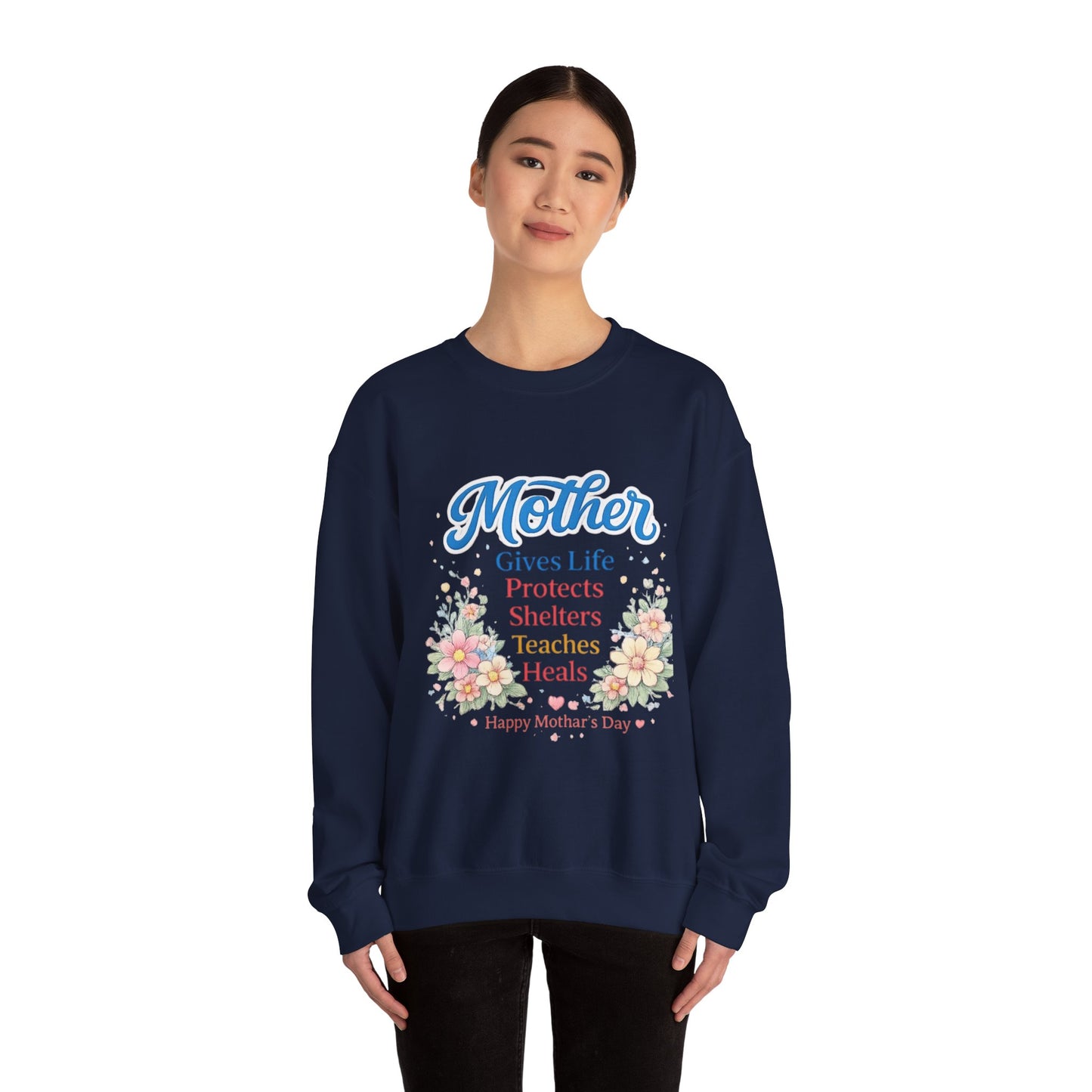 Mother Gives Life Protects Shelters Teaches Heals Sweatshirt — Floral Mother’s Day Crewneck