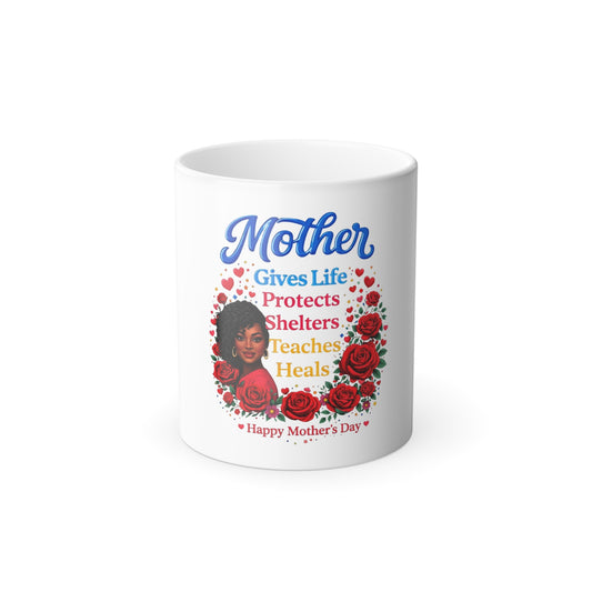 Mother Color-Changing Mug – "Mother Gives Life, Protects, Shelters, Teaches, Heals" (11oz)