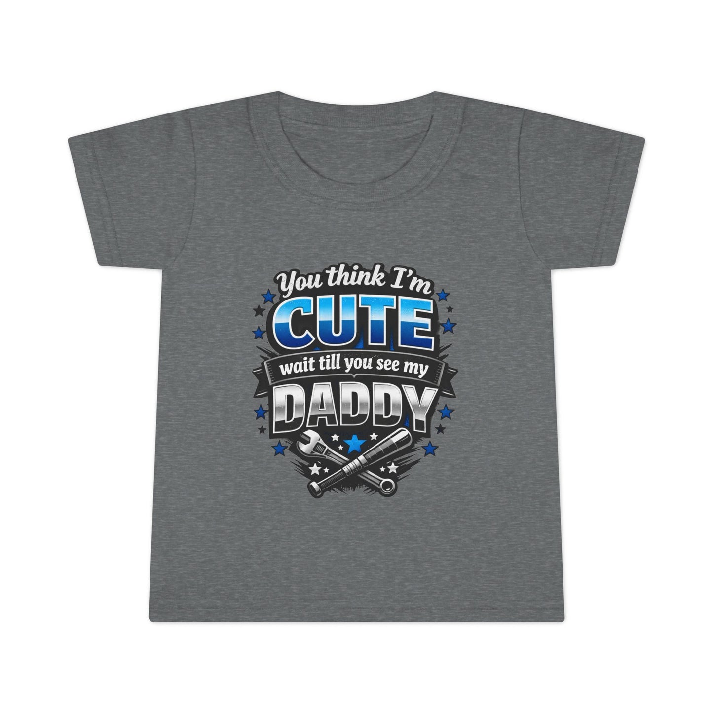 Toddler T-Shirt "You Think I’m Cute, Wait Till You See My Daddy" — Funny Daddy Pride Kids Tee