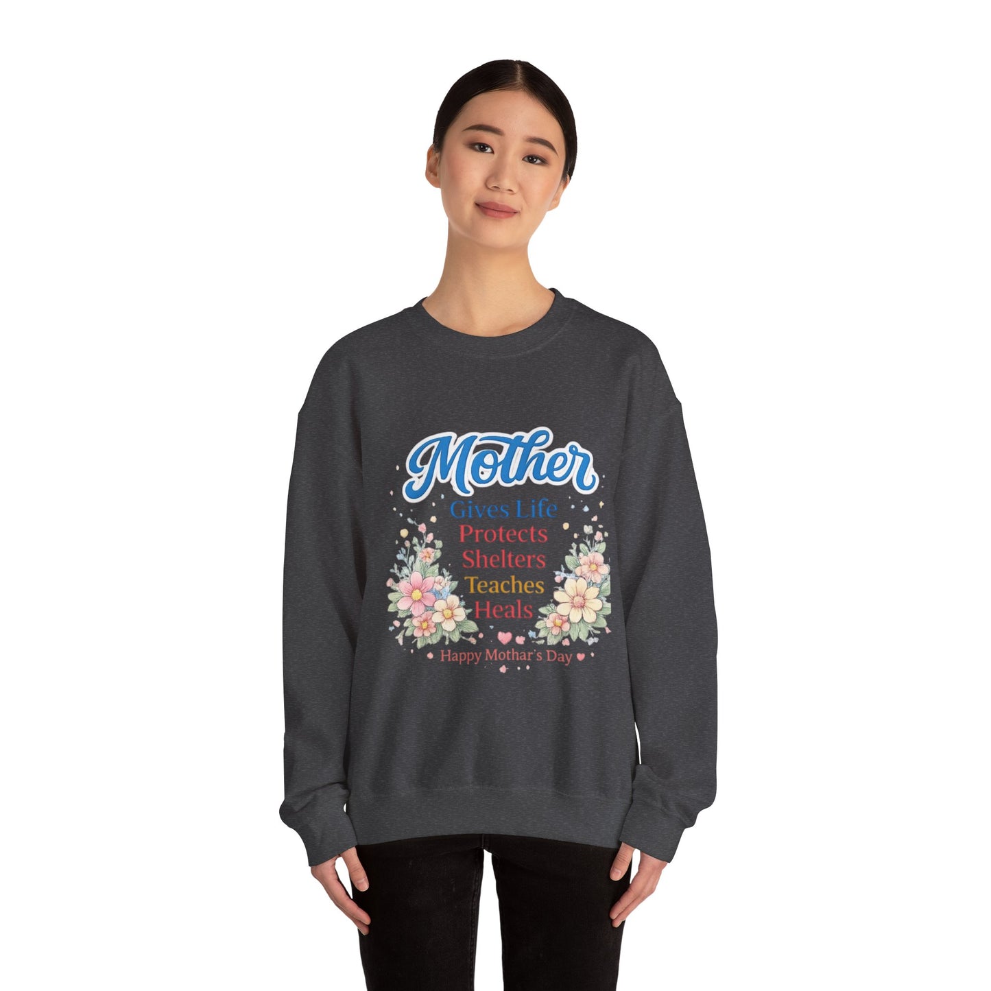 Mother Gives Life Protects Shelters Teaches Heals Sweatshirt — Floral Mother’s Day Crewneck