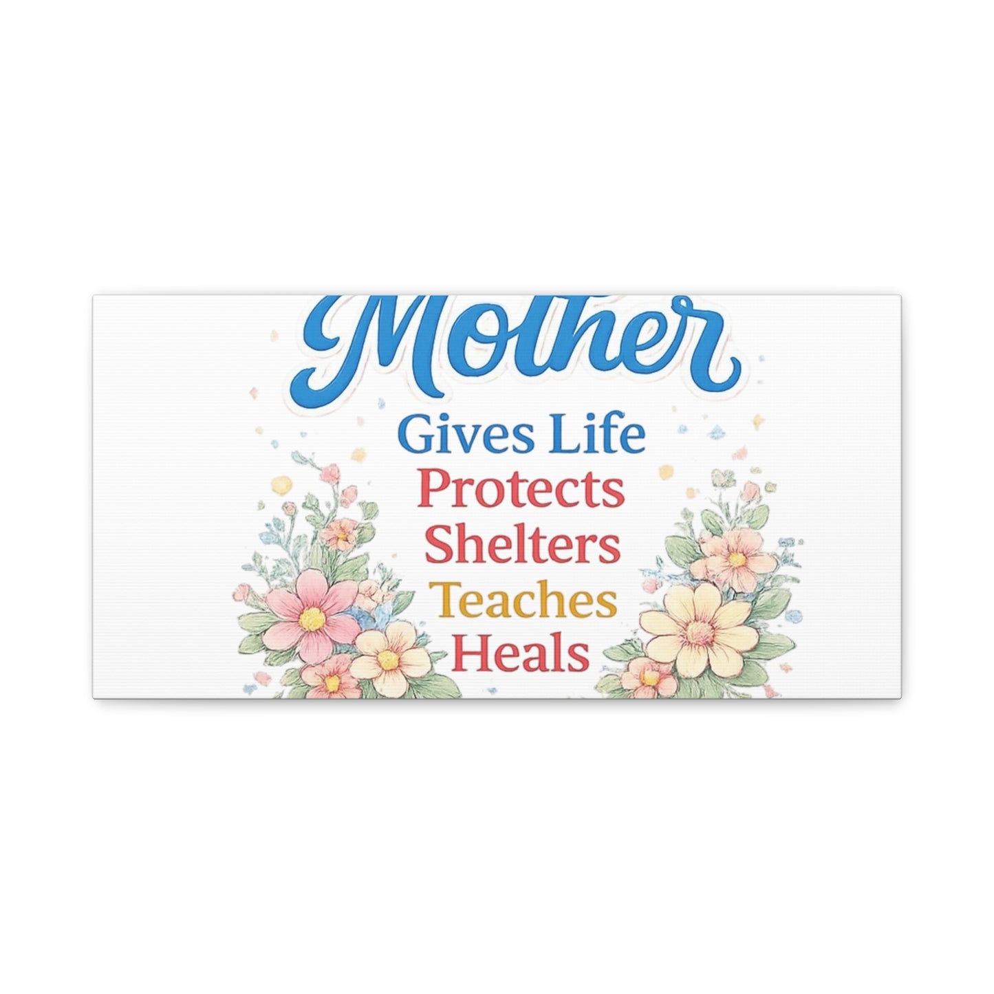 Mother Gives Life Floral Canvas – Happy Mother's Day Wall Art