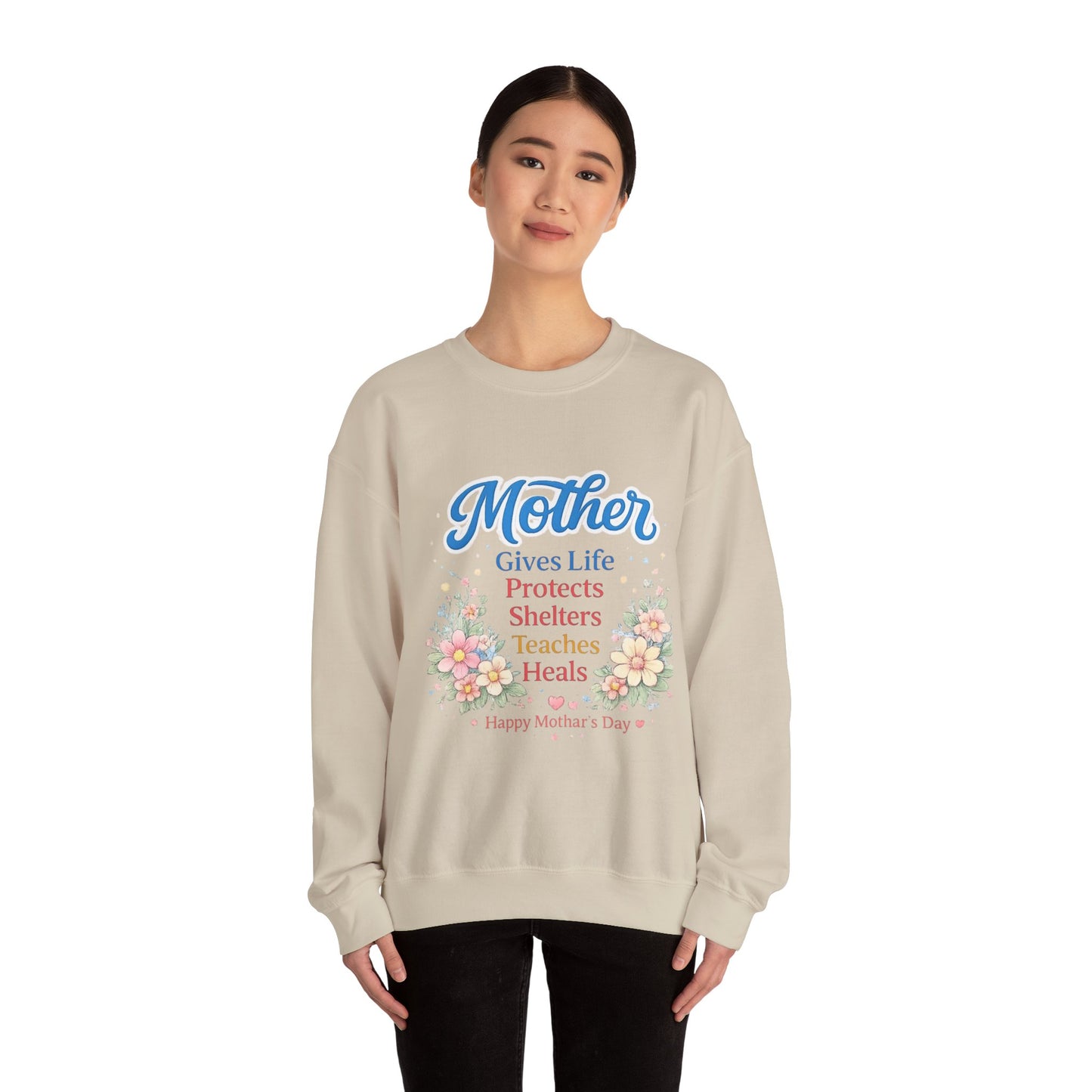 Mother Gives Life Protects Shelters Teaches Heals Sweatshirt — Floral Mother’s Day Crewneck