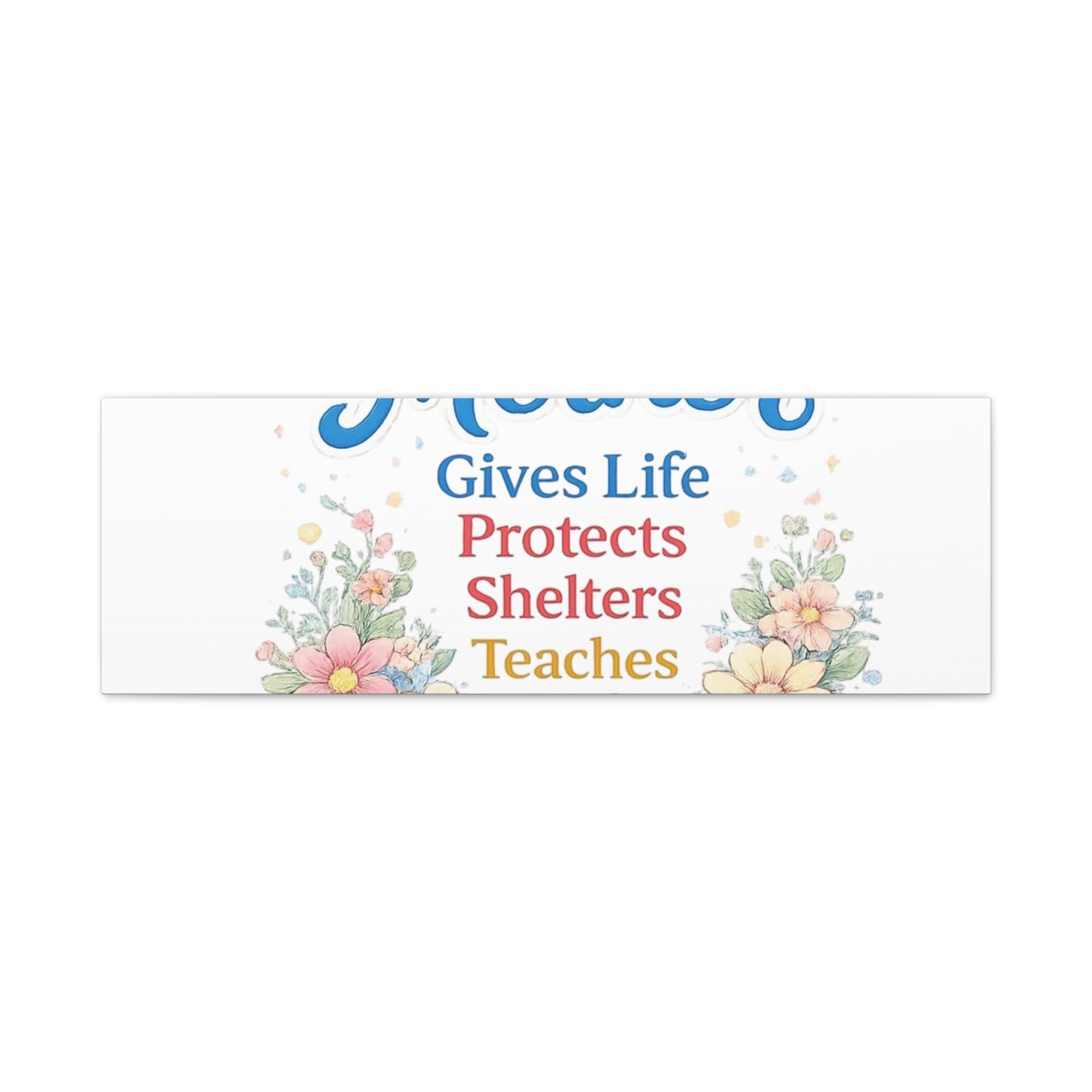 Mother Gives Life Floral Canvas – Happy Mother's Day Wall Art