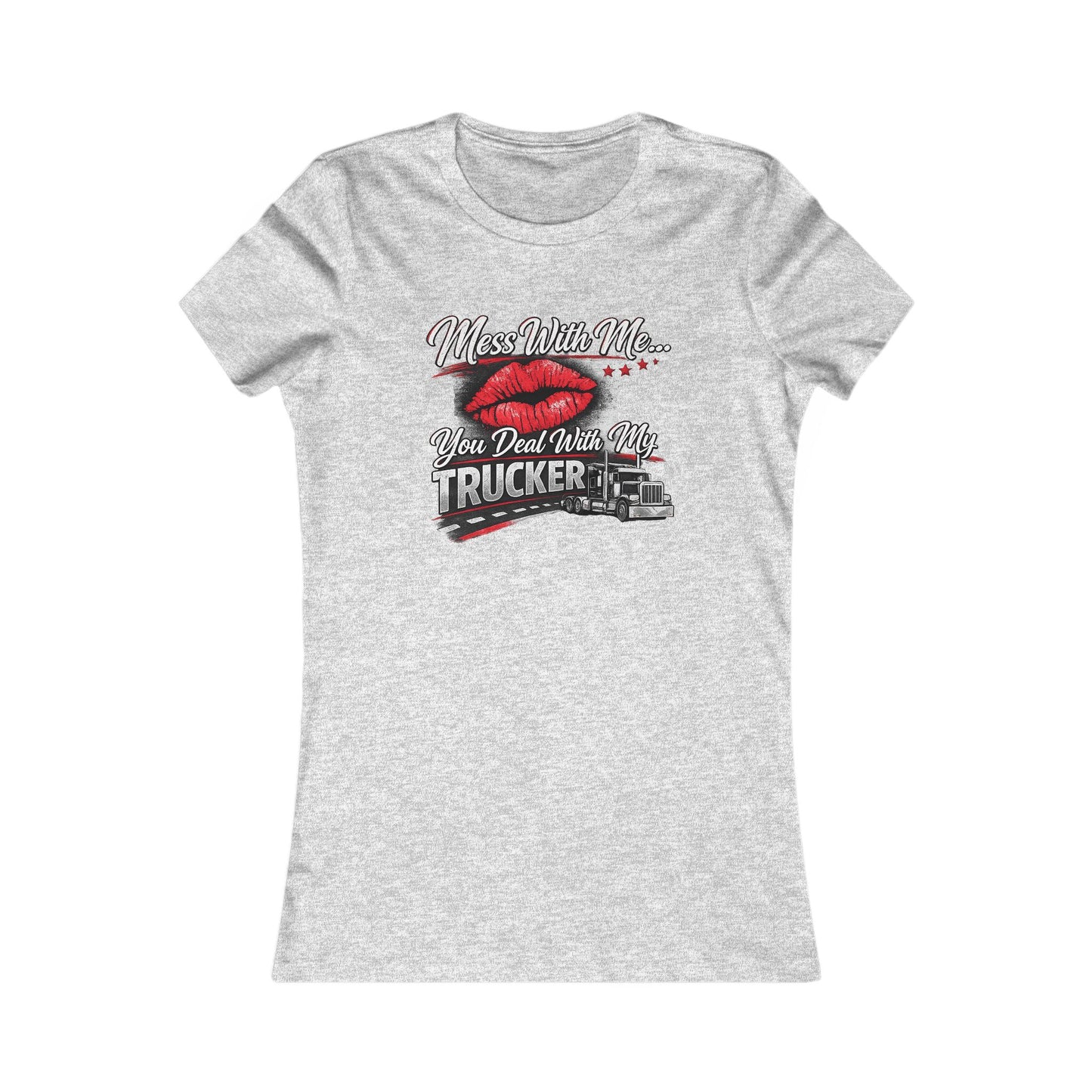 Women's Trucker Kiss Tee — 'You Deal With Me, You Deal With My Trucker' Graphic Shirt