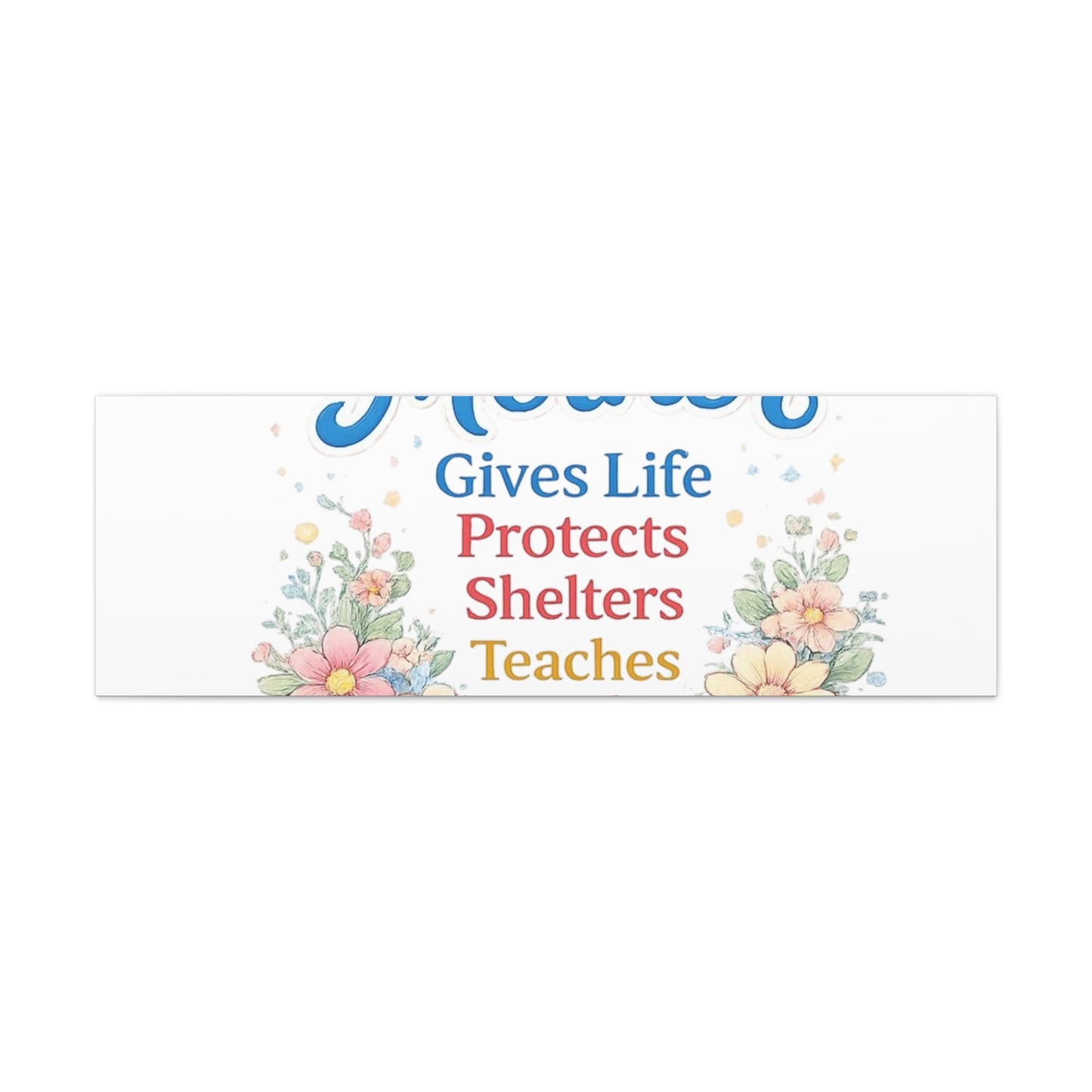 Mother Gives Life Floral Canvas – Happy Mother's Day Wall Art