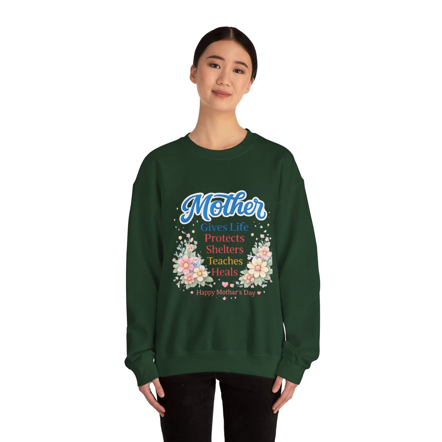 Mother Gives Life Protects Shelters Teaches Heals Sweatshirt — Floral Mother’s Day Crewneck
