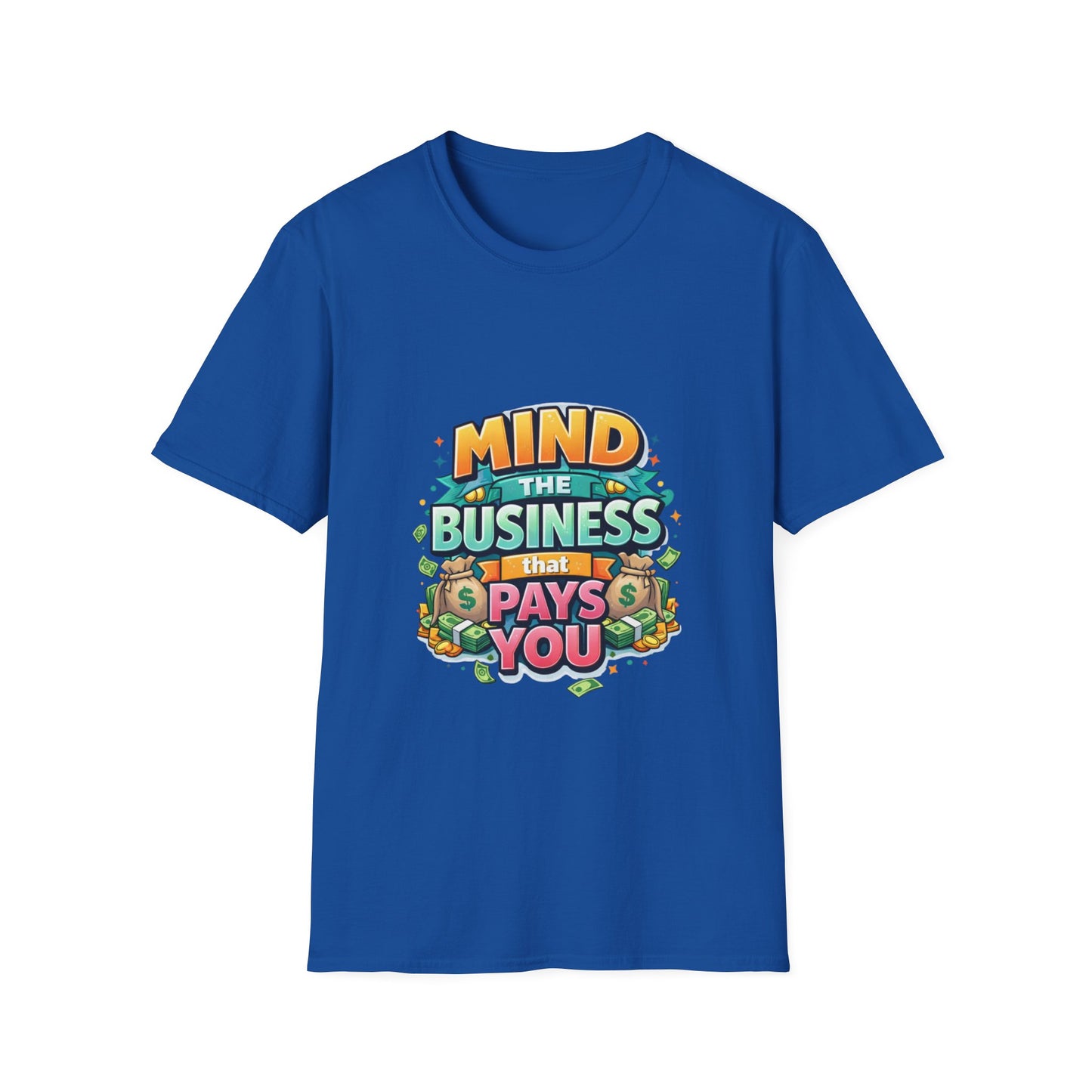 Mind the Business That Pays You T-Shirt