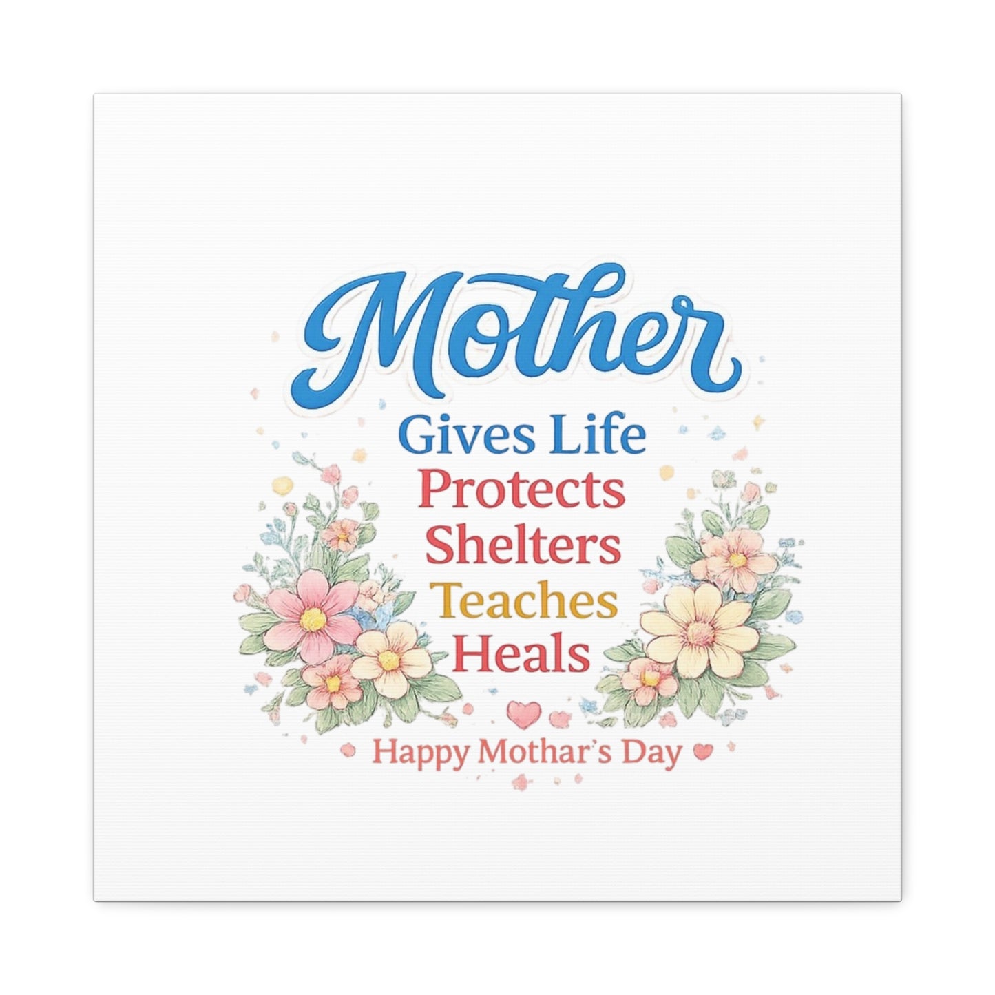 Mother Gives Life Floral Canvas – Happy Mother's Day Wall Art