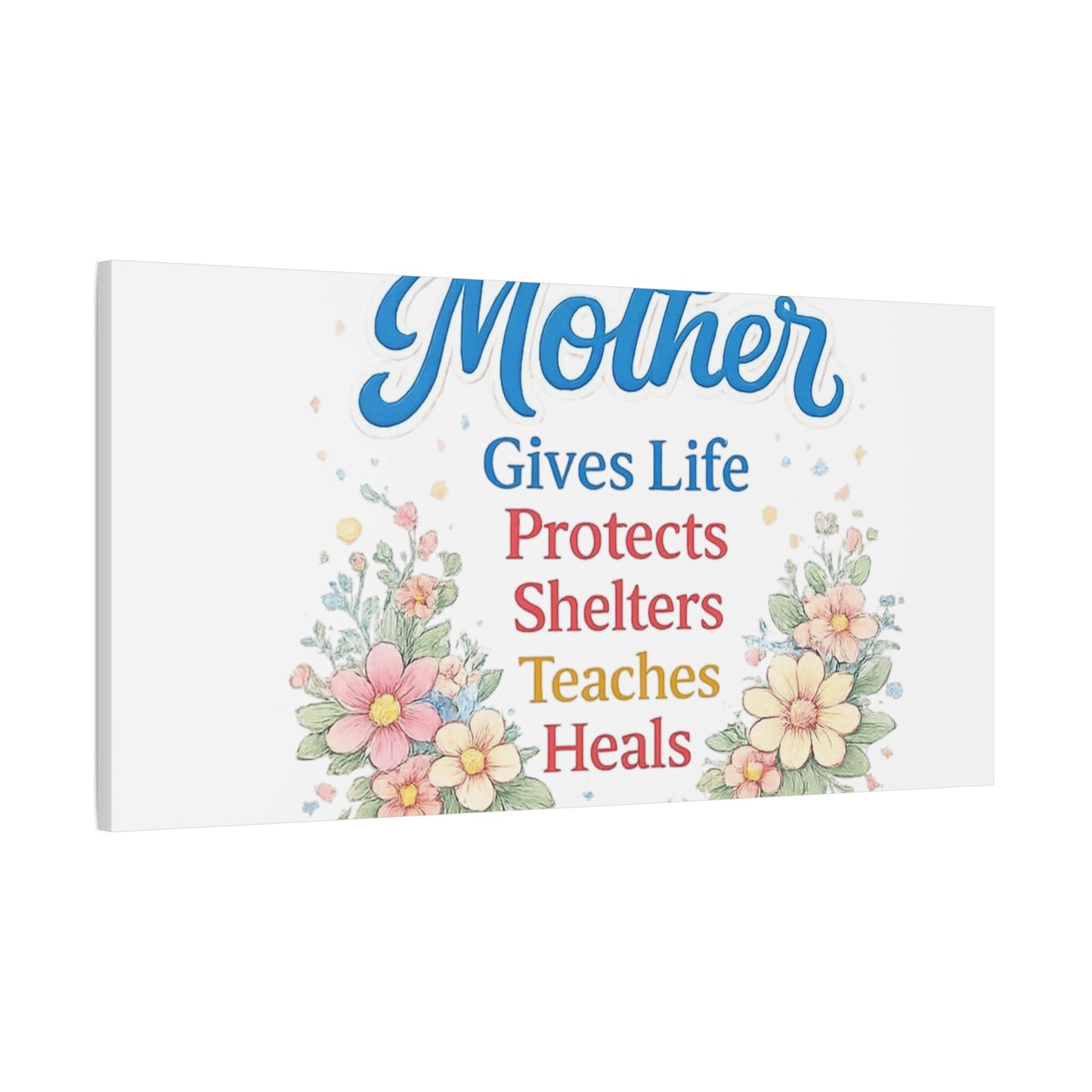 Mother Gives Life Floral Canvas – Happy Mother's Day Wall Art