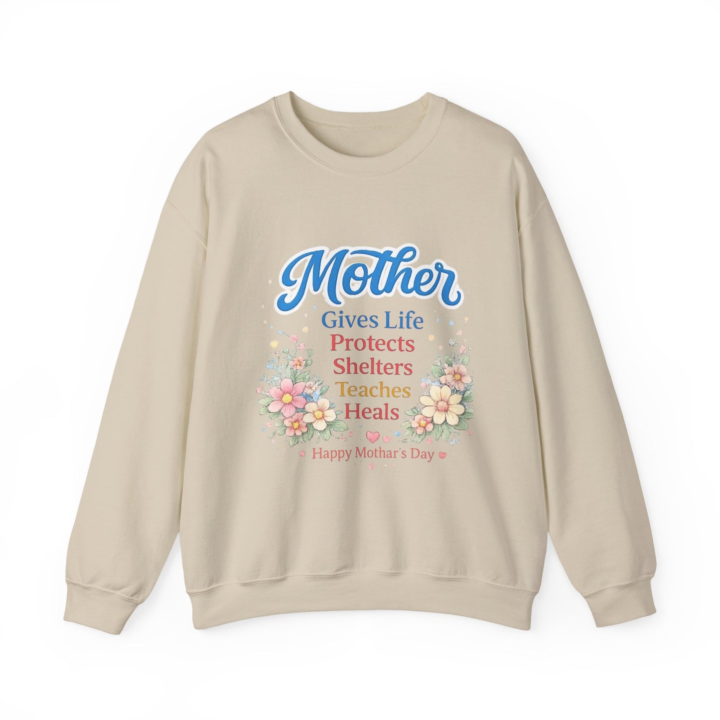 Mother Gives Life Protects Shelters Teaches Heals Sweatshirt — Floral Mother’s Day Crewneck