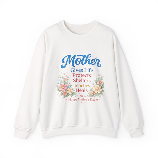 Mother Gives Life Protects Shelters Teaches Heals Sweatshirt — Floral Mother’s Day Crewneck