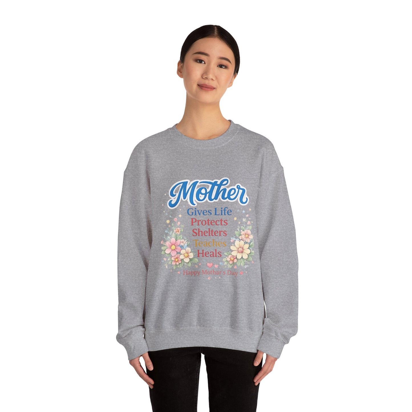 Mother Gives Life Protects Shelters Teaches Heals Sweatshirt — Floral Mother’s Day Crewneck