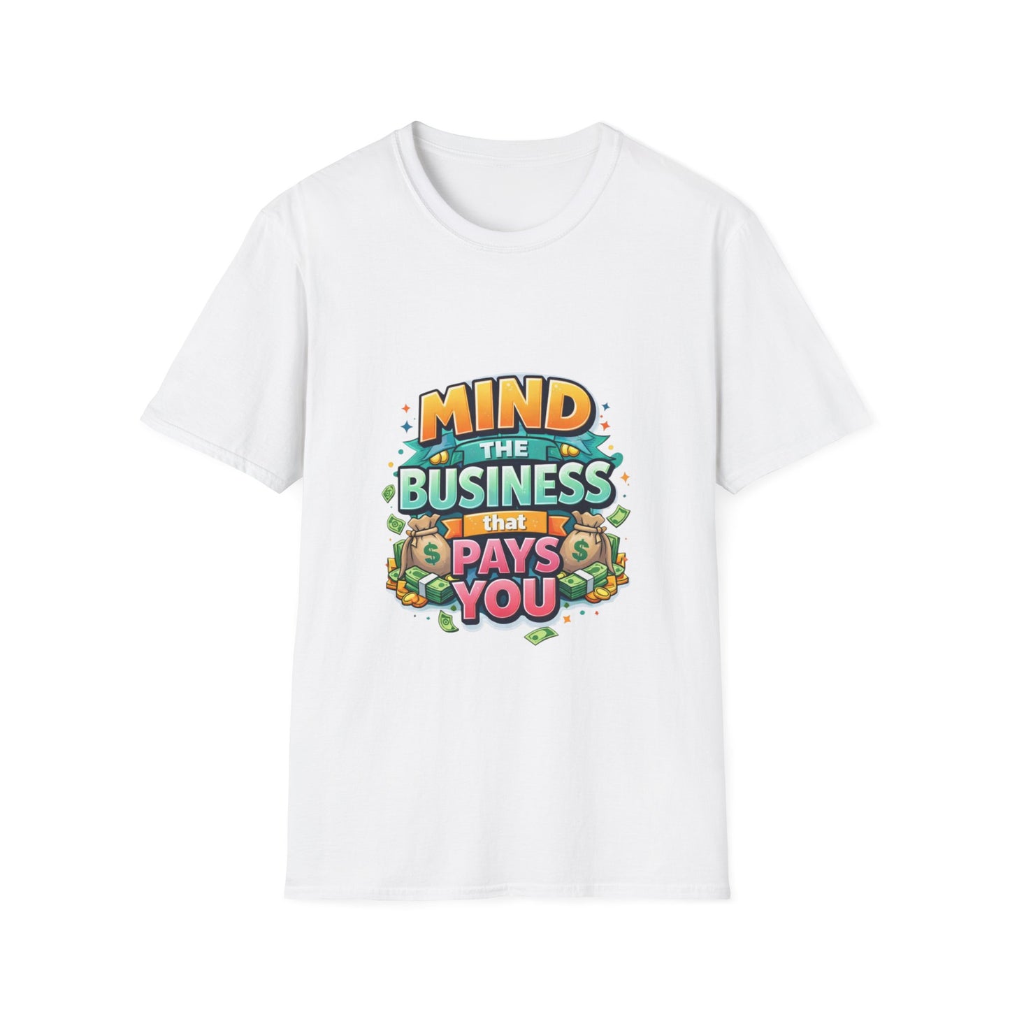 Mind the Business That Pays You T-Shirt