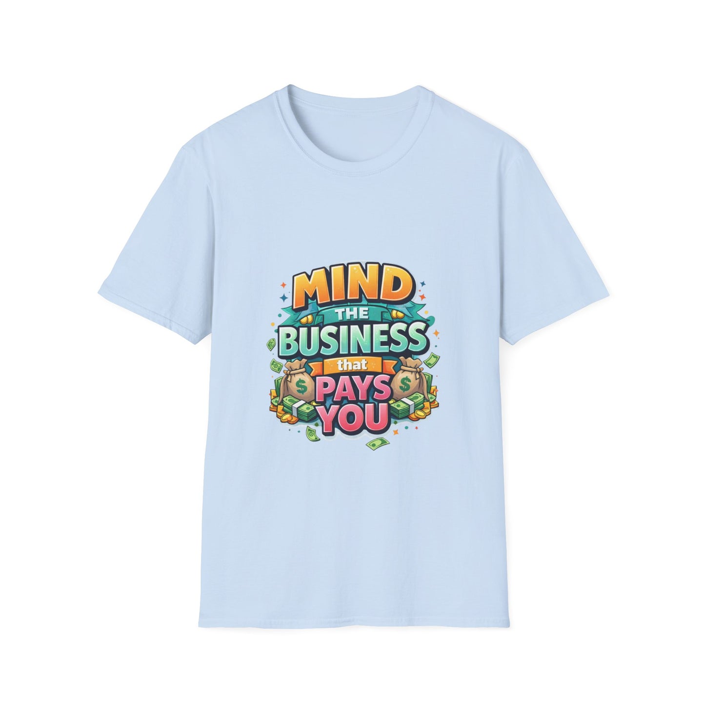 Mind the Business That Pays You T-Shirt