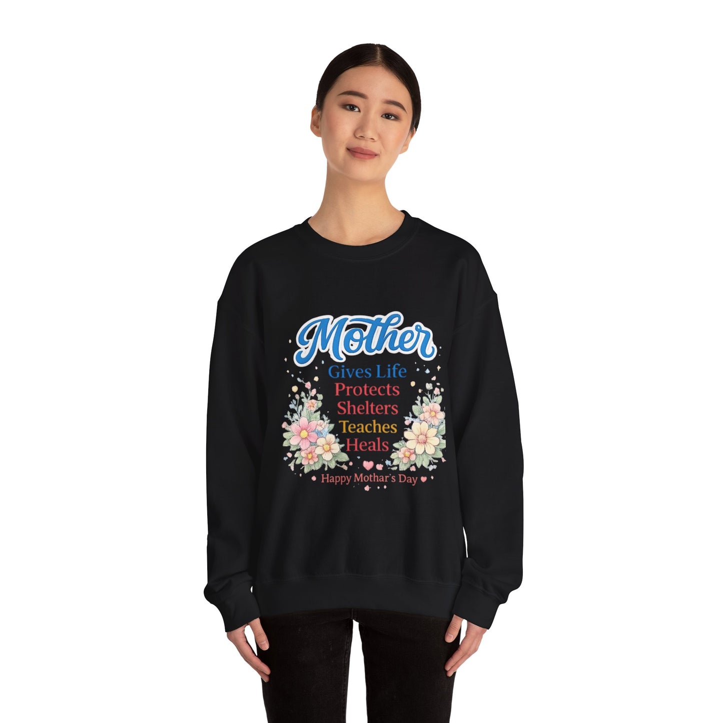 Mother Gives Life Protects Shelters Teaches Heals Sweatshirt — Floral Mother’s Day Crewneck