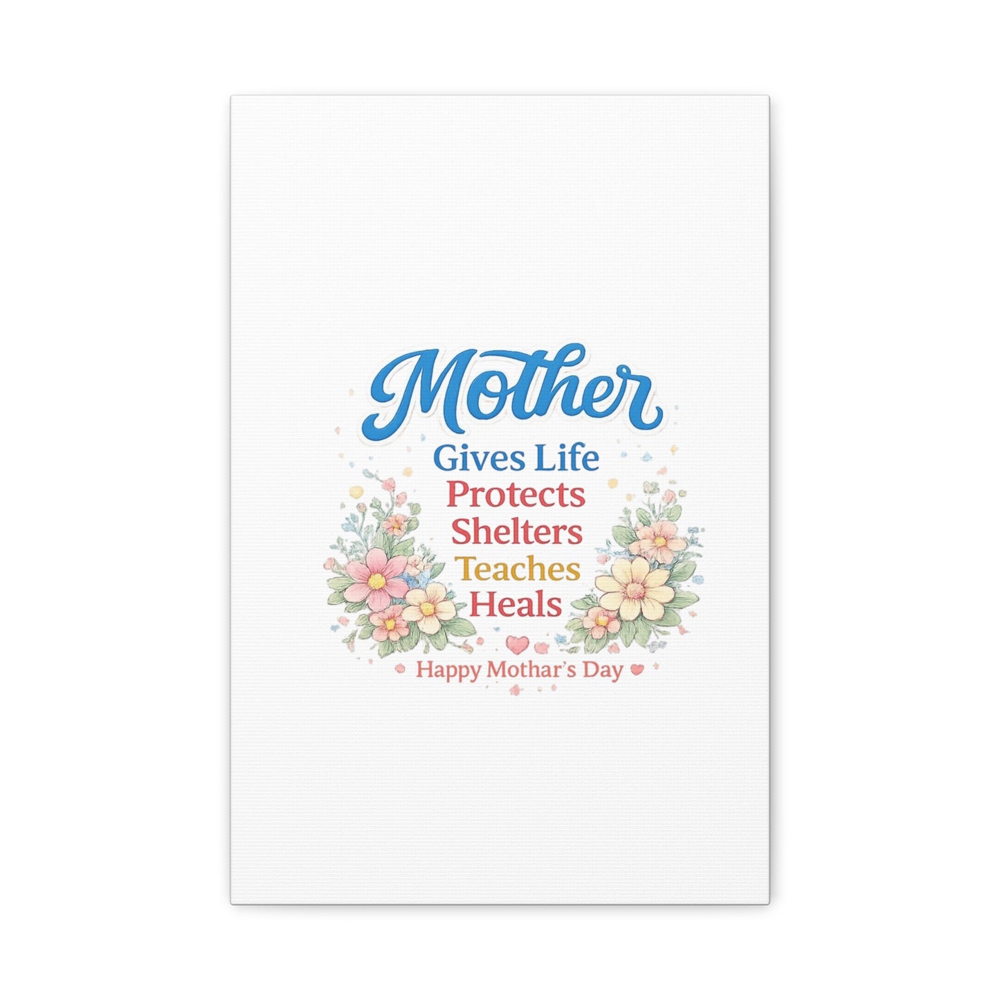 Mother Gives Life Floral Canvas – Happy Mother's Day Wall Art